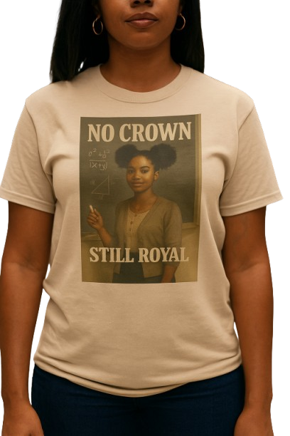 No Crown, Still Royal (Black Girl STEM) – Empowerment Cotton T-Shirt for women, Smart Girl Graphic Tee with Math Pride and Confidence-Inspired Schoolwear