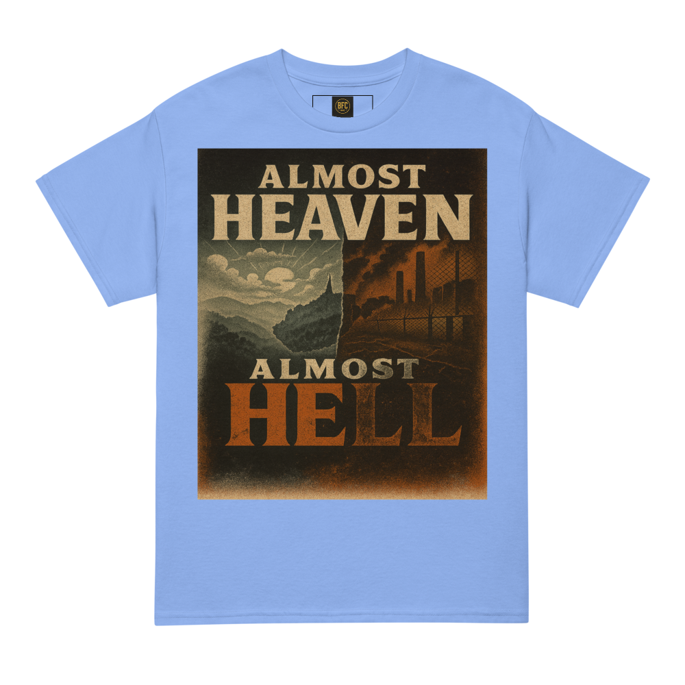 Almost Heaven, Almost Hell – West Virginia Cotton Statement Shirt, Freedom vs. Confinement Streetwear for Activists, Urban Justice Graphic Tee for Men and Women
