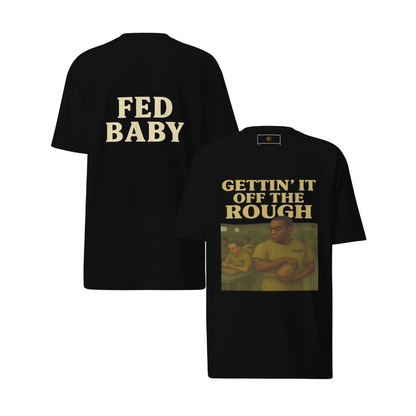 Gettin' It Off The Rough – Authentic Cotton Streetwear Tee for Men, Federal Prison Survival Graphic Shirt, Redemption Apparel, Fed Baby