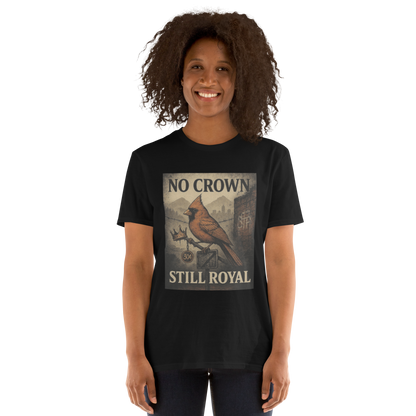 No Crown, Still Royal (Cardinal Bird) – Black Pride Cotton T-Shirt, Cardinal Graphic Streetwear for Men and Women, Urban 304 Culture Resilience Tee