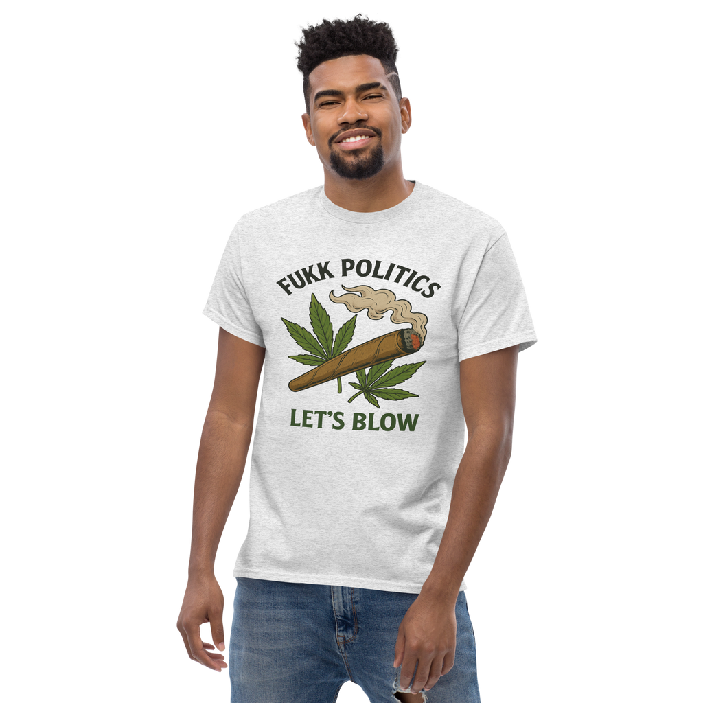Fukk Politics, Let's Blow – Bold Cotton Cannabis Shirt for Stoners, 420 Lifestyle Graphic Tee with Rebellious Chill Vibes, Anti-Politics Statement Apparel for Weed Lovers