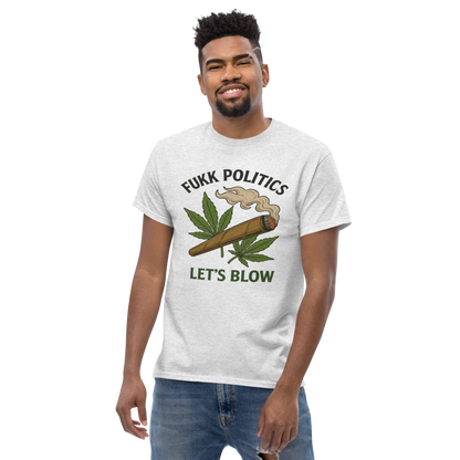 Fukk Politics, Let's Blow – Bold Cotton Cannabis Shirt for Stoners, 420 Lifestyle Graphic Tee with Rebellious Chill Vibes, Anti-Politics Statement Apparel for Weed Lovers