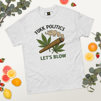 Fukk Politics, Let's Blow – Bold Cotton Cannabis Shirt for Stoners, 420 Lifestyle Graphic Tee with Rebellious Chill Vibes, Anti-Politics Statement Apparel for Weed Lovers