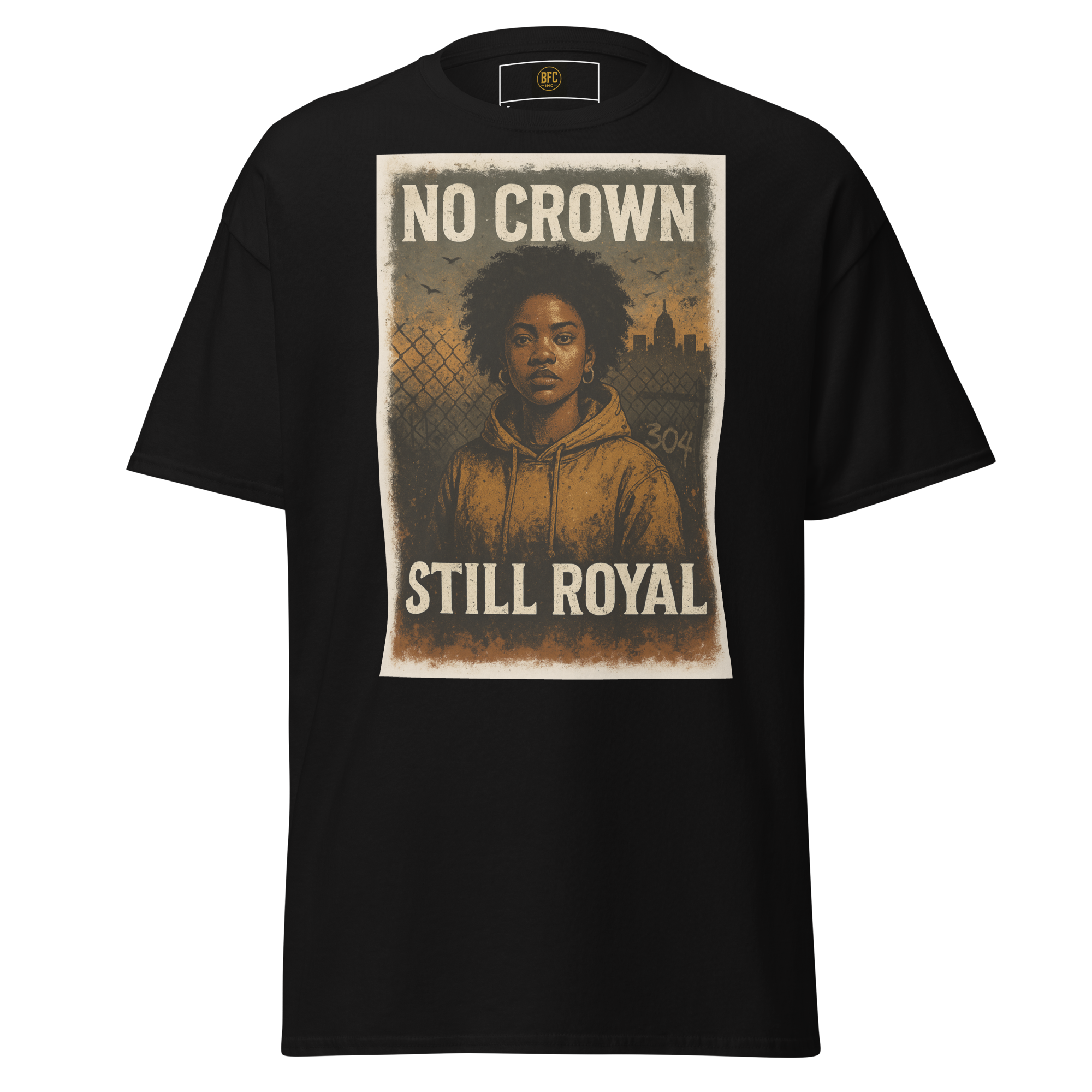 No Crown, Still Royal (Powerful Woman of Color) – Cotton Empowerment T-Shirt for Black Women, Vintage Poster Style Graphic Tee with Inner Strength and Self-Worth Message