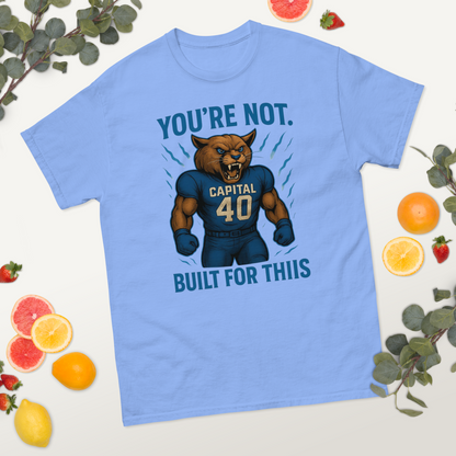 You're Not Built For This – Cotton Motivational Unisex Shirt, Bold Pride Graphic Tee for Athletes & Fans, Capital High Game Day Cougar Mascot Apparel, West Virginia