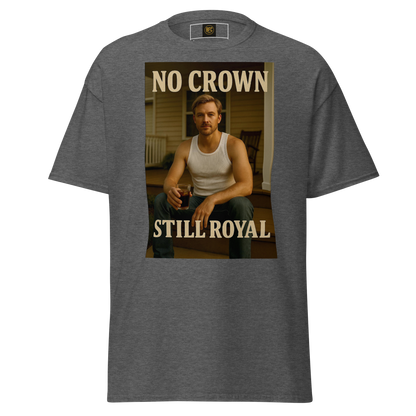 No Crown, Still Royal (Gym Savage) – Rugged Cotton T-Shirt for Men, Gritty Streetwear with Blue Collar Style, Laid-Back Graphic Tee for Everyday Confidence and Realness
