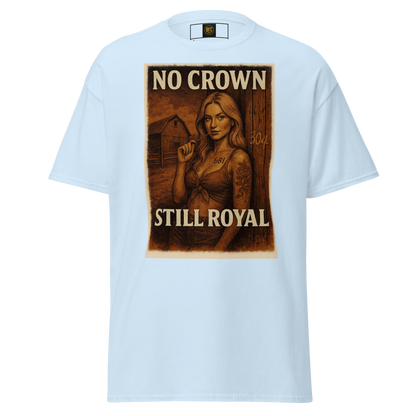 No Crown, Still Royal (Tattooed Woman) – Cotton Graphic T-Shirt for Women, Vintage Design with Bold Empowerment Message, Rustic Aesthetic Apparel for Confident Style
