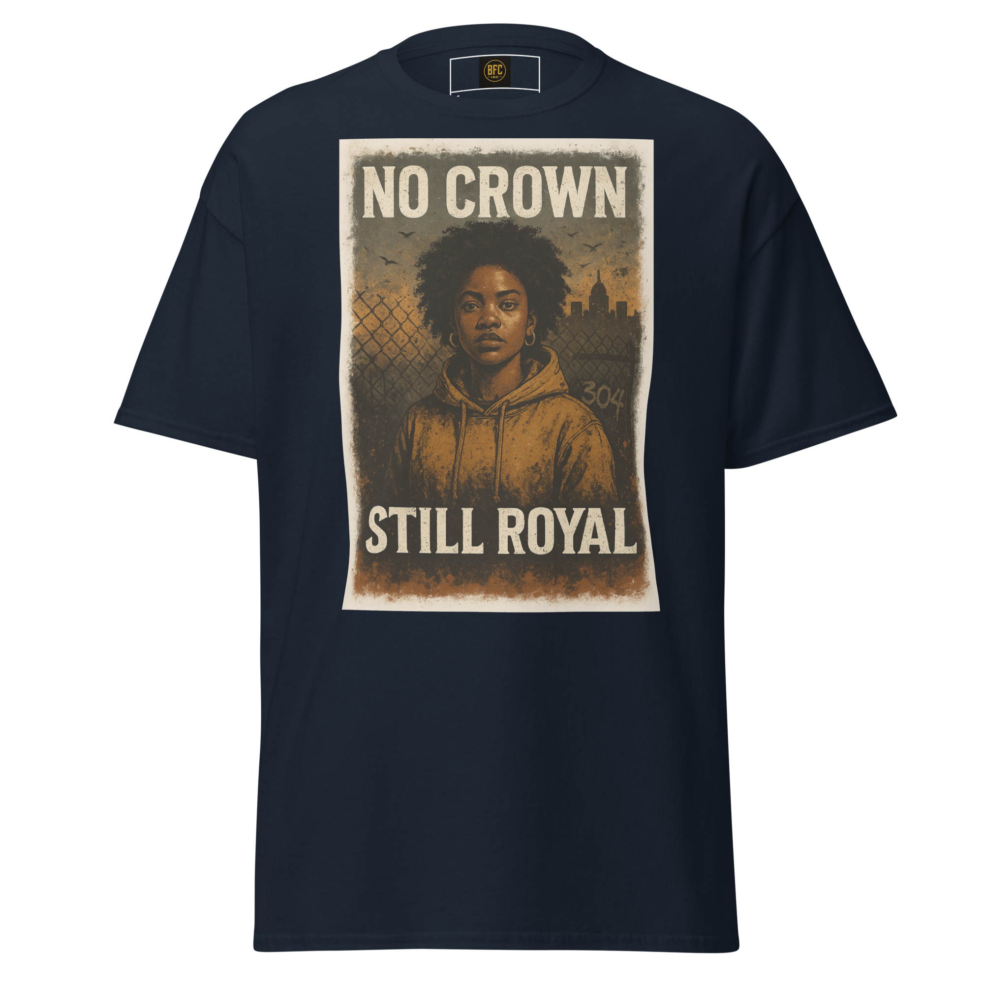 No Crown, Still Royal (Powerful Woman of Color) – Cotton Empowerment T-Shirt for Black Women, Vintage Poster Style Graphic Tee with Inner Strength and Self-Worth Message