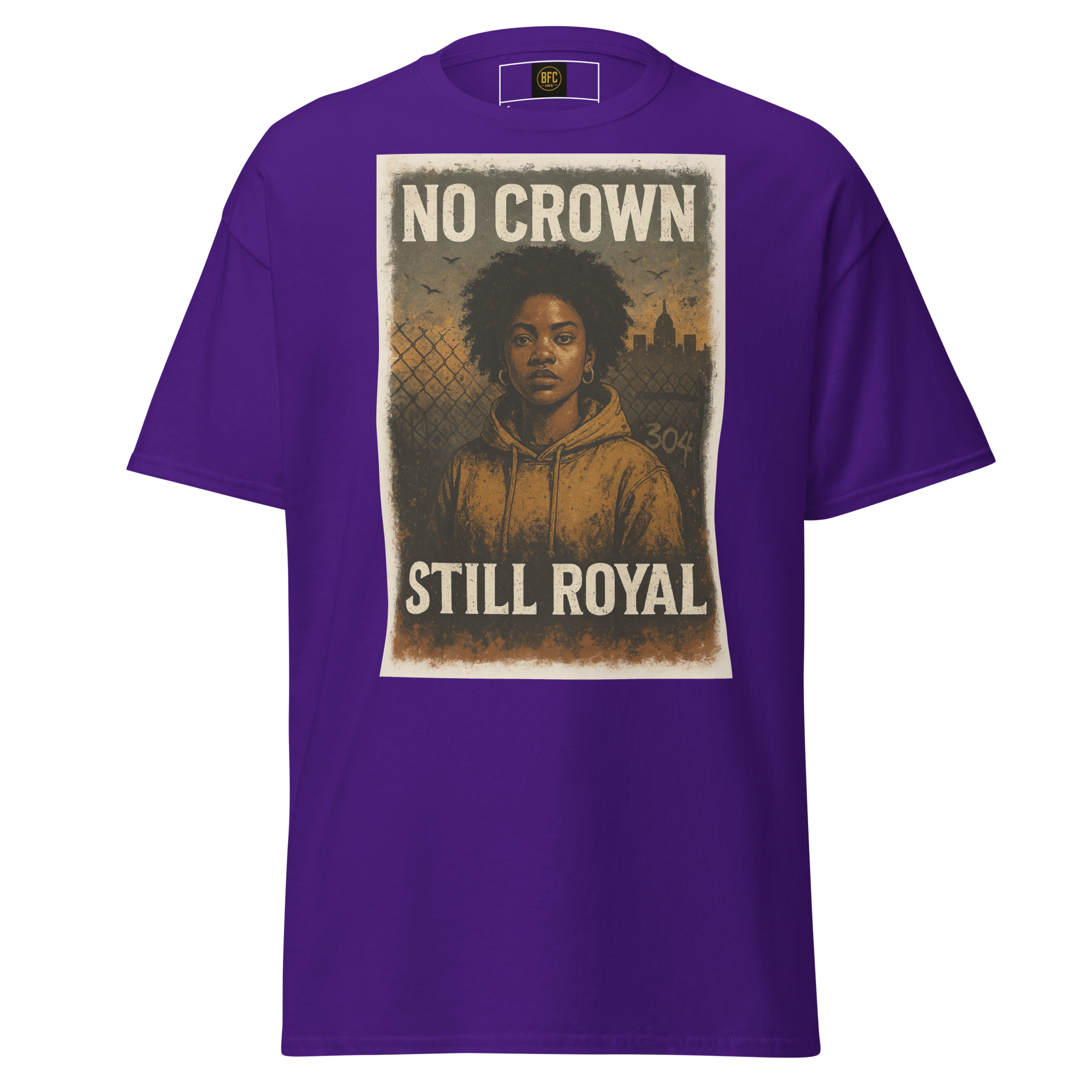 No Crown, Still Royal (Powerful Woman of Color) – Cotton Empowerment T-Shirt for Black Women, Vintage Poster Style Graphic Tee with Inner Strength and Self-Worth Message