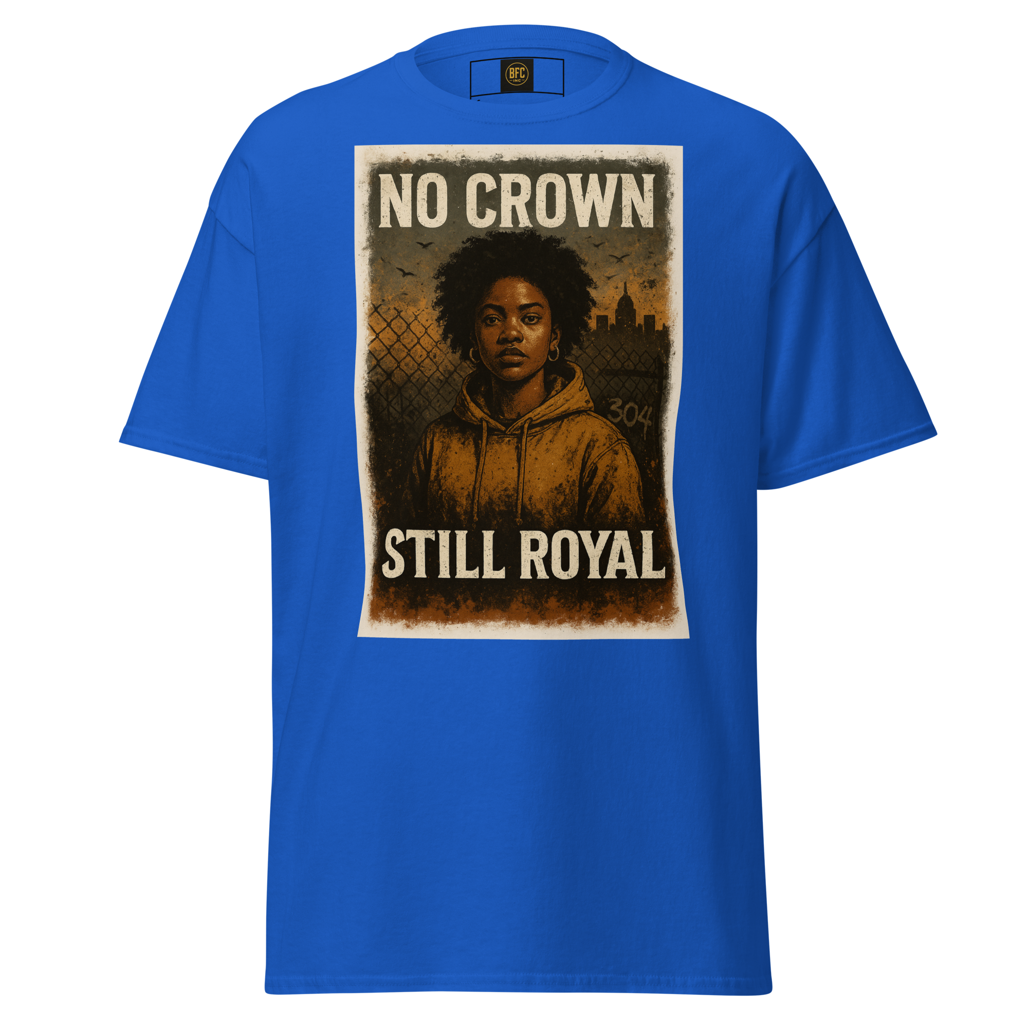 No Crown, Still Royal (Powerful Woman of Color) – Cotton Empowerment T-Shirt for Black Women, Vintage Poster Style Graphic Tee with Inner Strength and Self-Worth Message