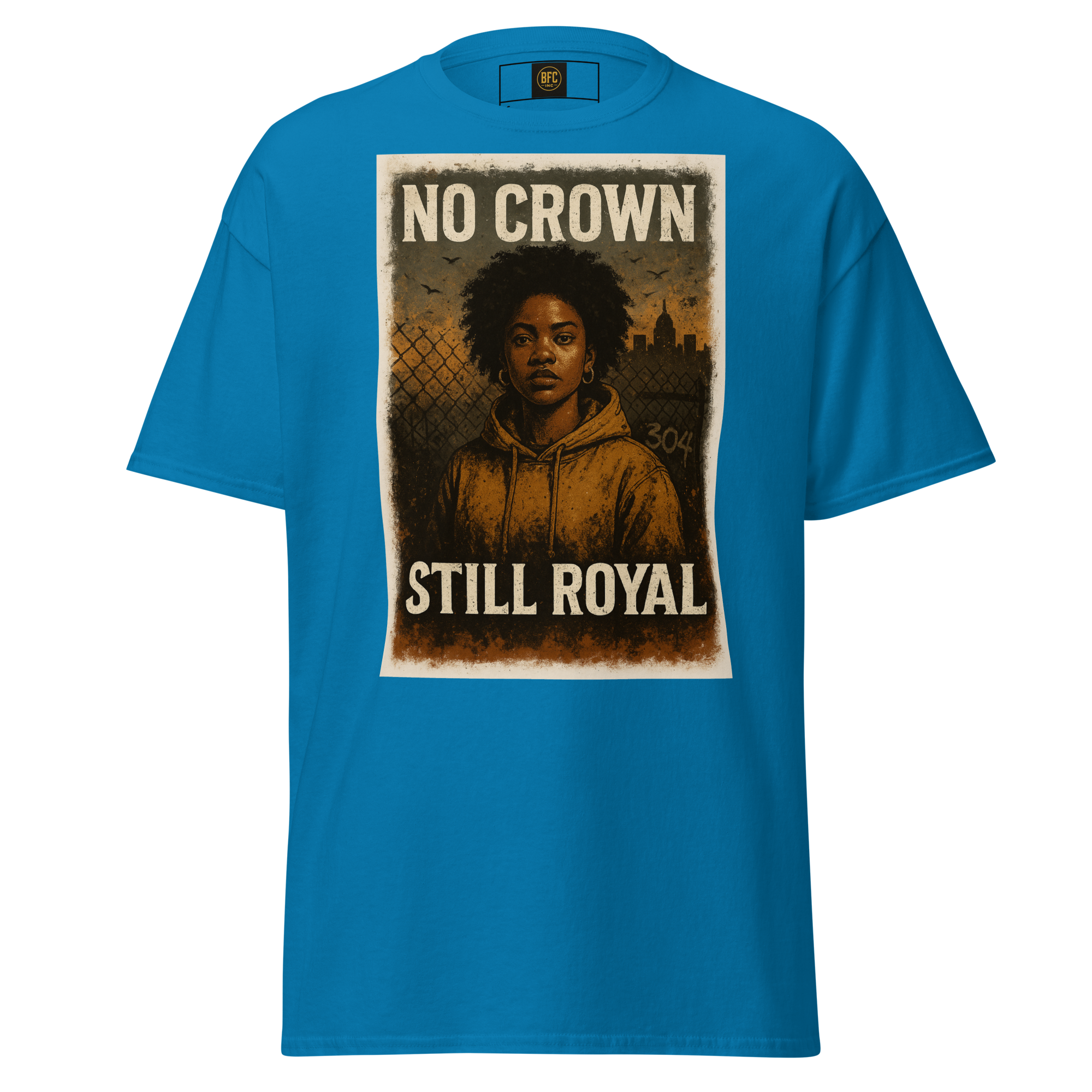 No Crown, Still Royal (Powerful Woman of Color) – Cotton Empowerment T-Shirt for Black Women, Vintage Poster Style Graphic Tee with Inner Strength and Self-Worth Message