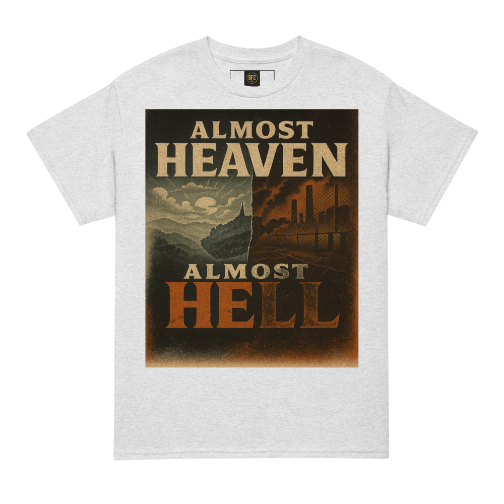 Almost Heaven, Almost Hell – West Virginia Cotton Statement Shirt, Freedom vs. Confinement Streetwear for Activists, Urban Justice Graphic Tee for Men and Women