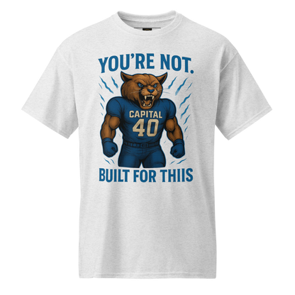 You're Not Built For This – Cotton Motivational Sports Unisex Shirt, Bold Pride Graphic Tee for Athletes & Fans, Capital High Game Day Cougar Mascot Apparel, West Virginia