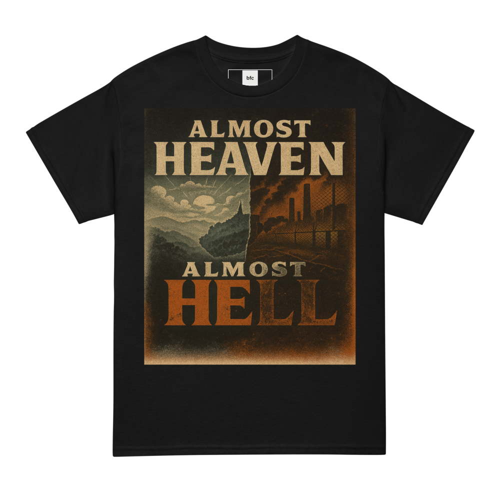 Almost Heaven, Almost Hell – West Virginia Cotton Statement Shirt, Freedom vs. Confinement Streetwear for Activists, Urban Justice Graphic Tee for Men and Women