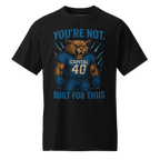 You're Not Built For This – Cotton Motivational Sports Unisex Shirt, Bold Pride Graphic Tee for Athletes & Fans, Capital High Game Day Cougar Mascot Apparel, West Virginia