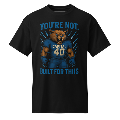 You're Not Built For This – Cotton Motivational Sports Unisex Shirt, Bold Pride Graphic Tee for Athletes & Fans, Capital High Game Day Cougar Mascot Apparel, West Virginia