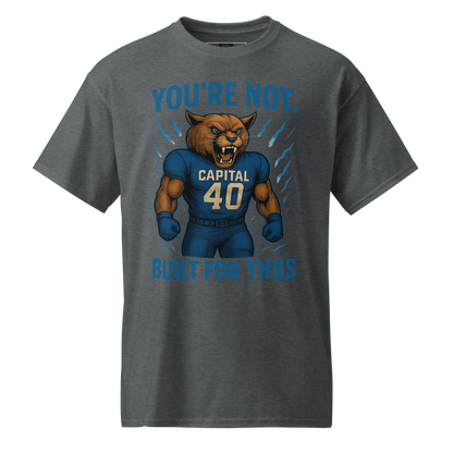 You're Not Built For This – Cotton Motivational Sports Unisex Shirt, Bold Pride Graphic Tee for Athletes & Fans, Capital High Game Day Cougar Mascot Apparel, West Virginia