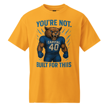 You're Not Built For This – Cotton Motivational Sports Unisex Shirt, Bold Pride Graphic Tee for Athletes & Fans, Capital High Game Day Cougar Mascot Apparel, West Virginia