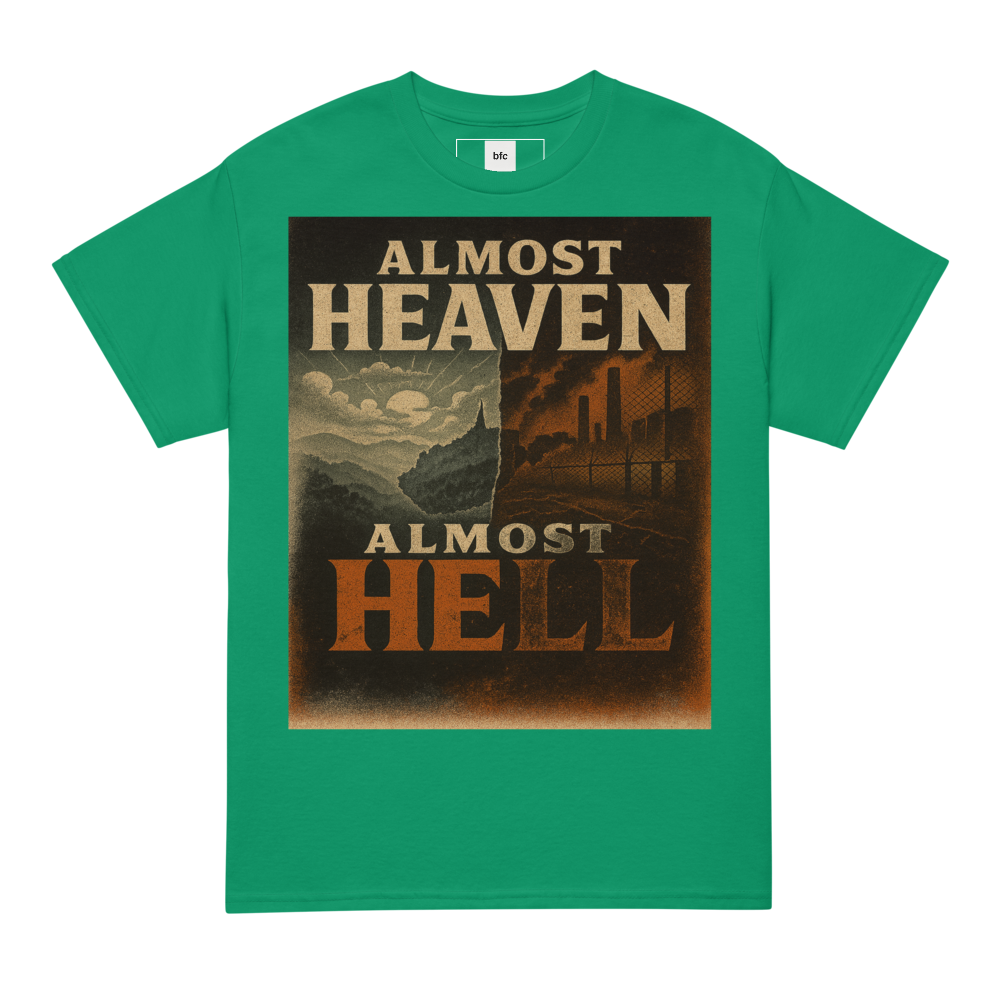 Almost Heaven, Almost Hell – West Virginia Cotton Statement Shirt, Freedom vs. Confinement Streetwear for Activists, Urban Justice Graphic Tee for Men and Women