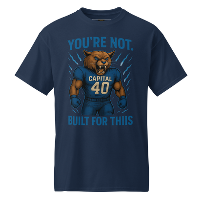 You're Not Built For This – Cotton Motivational Sports Unisex Shirt, Bold Pride Graphic Tee for Athletes & Fans, Capital High Game Day Cougar Mascot Apparel, West Virginia
