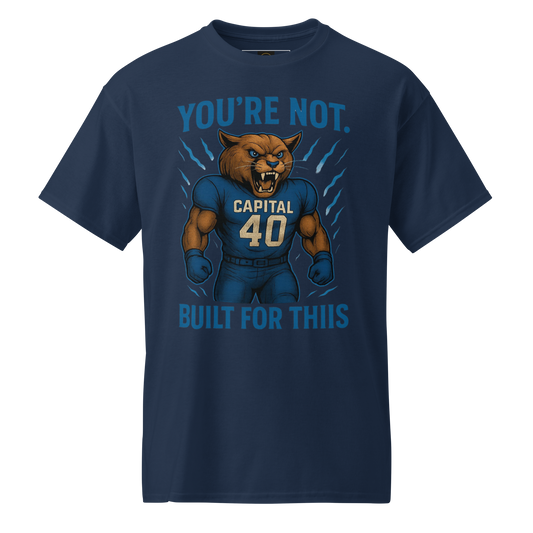 You're Not Built For This – Cotton Motivational Sports Unisex Shirt, Bold Pride Graphic Tee for Athletes & Fans, Capital High Game Day Cougar Mascot Apparel, West Virginia