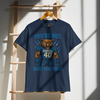 You're Not Built For This – Cotton Motivational Sports Unisex Shirt, Bold Pride Graphic Tee for Athletes & Fans, Capital High Game Day Cougar Mascot Apparel, West Virginia