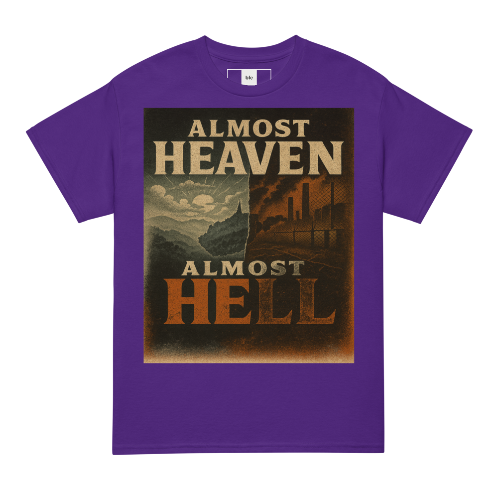 Almost Heaven, Almost Hell – West Virginia Cotton Statement Shirt, Freedom vs. Confinement Streetwear for Activists, Urban Justice Graphic Tee for Men and Women