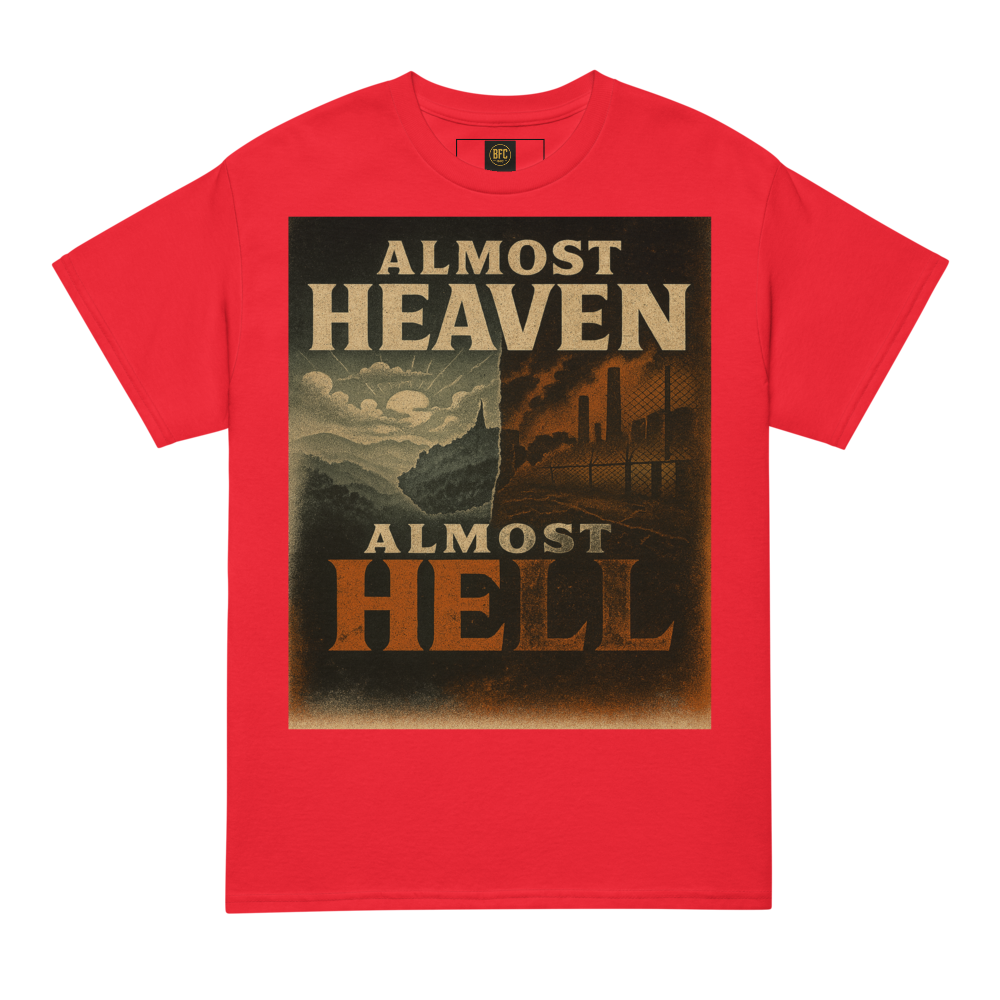 Almost Heaven, Almost Hell – West Virginia Cotton Statement Shirt, Freedom vs. Confinement Streetwear for Activists, Urban Justice Graphic Tee for Men and Women