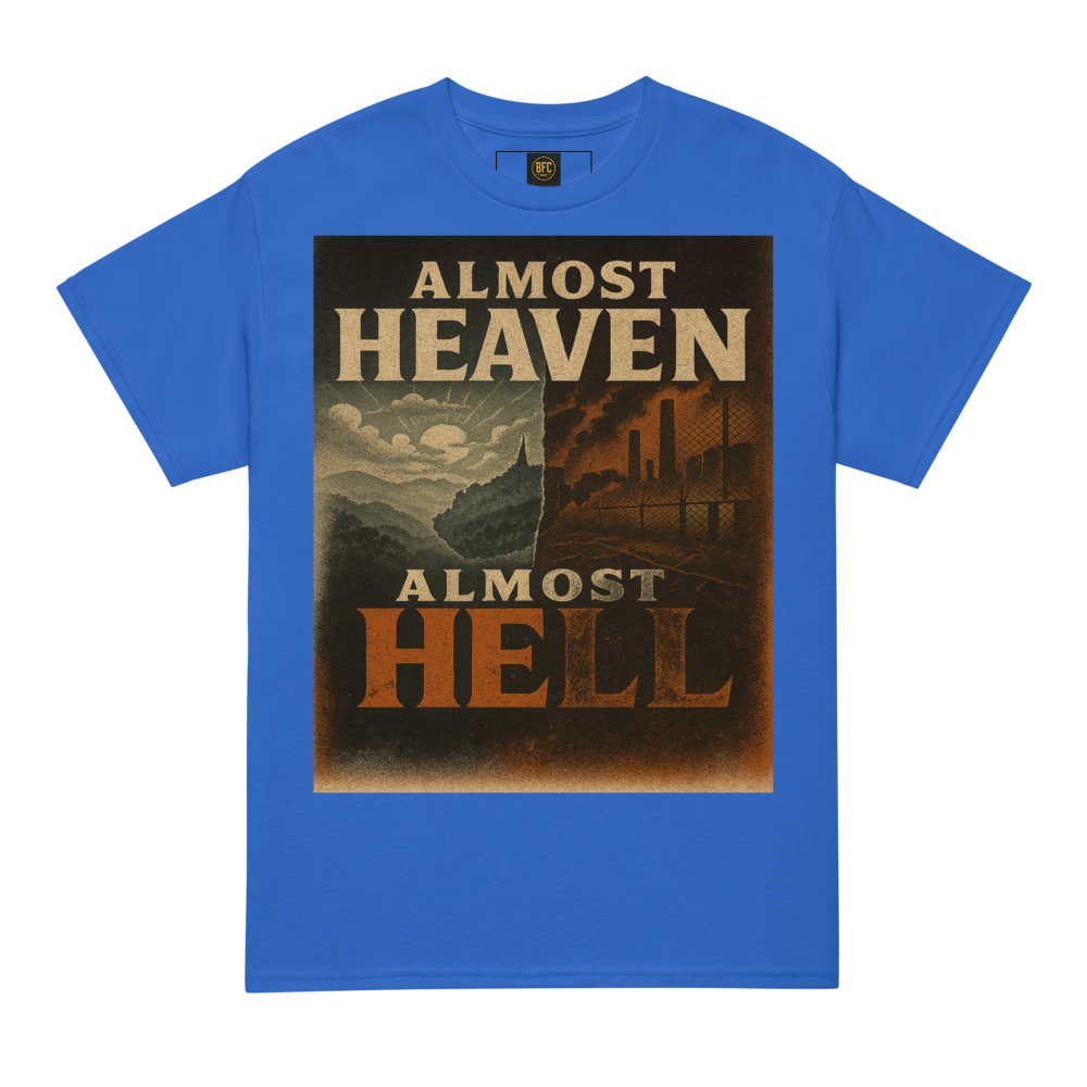 Almost Heaven, Almost Hell – West Virginia Cotton Statement Shirt, Freedom vs. Confinement Streetwear for Activists, Urban Justice Graphic Tee for Men and Women